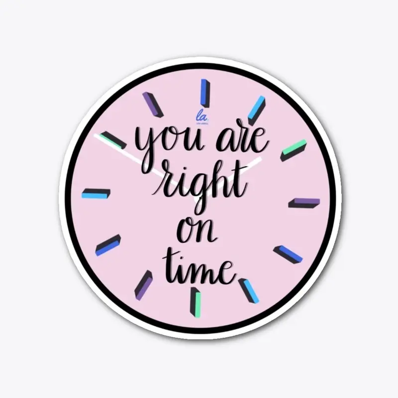 "You are right on time"